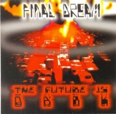 Final Dream - The Future Is Dark