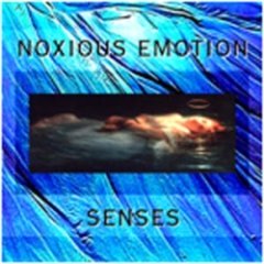 Noxious Emotion - Senses