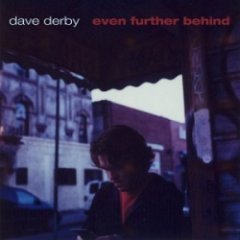 Dave Derby - Even Further Behind