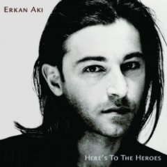 Erkan Aki - Here's To The Heroes