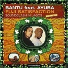 Bantu - Fuji Satisfaction: Sound Clash In Lagos