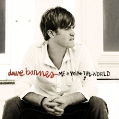 Dave Barnes - Me & You & The World