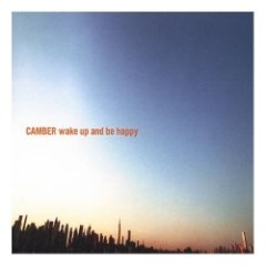 Camber - Wake Up And Be Happy