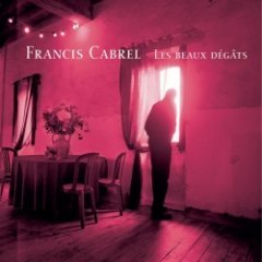 Francis Cabrel - Les Beaux Dégats