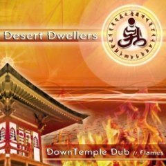 Desert Dwellers - Downtemple Dub // Flames