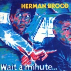 Herman Brood - Wait A Minute...