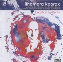 Ithamara Koorax - Brazilian Butterfly