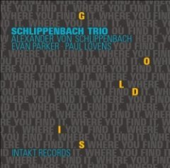 Alexander von Schlippenbach Trio - Gold Is Where You Find It