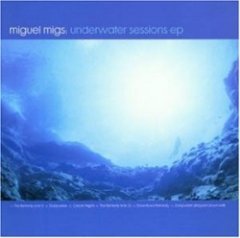 Miguel Migs - Underwater Sessions