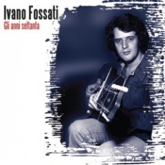 Ivano Fossati - Gli Anni '70