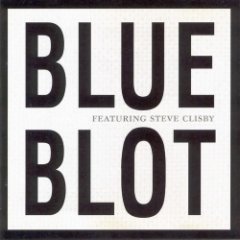 Blue Blot - Blue Blot Featuring Steve Clisby