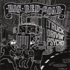 Big Red Goad - Truck Drivin' Psycho