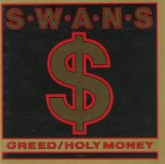 Swans - Greed / Holy Money