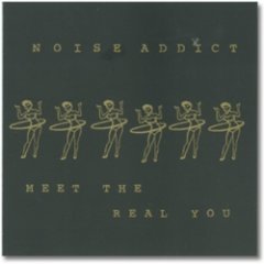 Noise Addict - Meet The Real You