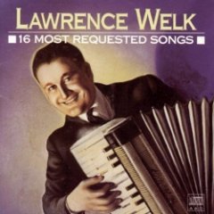 Lawrence Welk - 16 Most Requested Songs