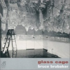 Bruce Brubaker - Glass Cage