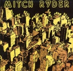 Mitch Ryder - All The Real Rockers Come From Detroit