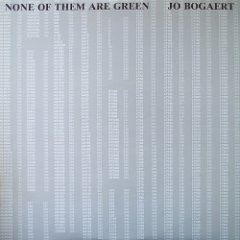 Jo Bogaert - None Of Them Are Green