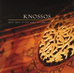 Knossos - Dark Light In The Wake Of Silence