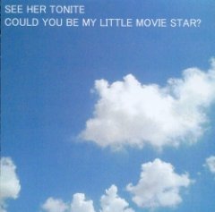 See Her Tonite - Could You Be My Little Movie Star?