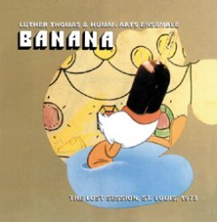 Luther Thomas - Banana - The Lost Session, St. Louis, 1973