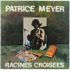 Patrice Meyer - Racines Croisées