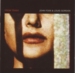 John Foxx & Louis Gordon - From Trash