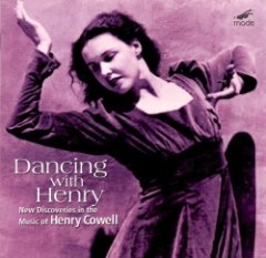 Henry Cowell - Dancing With Henry - New Discoveries In The Music Of Henry Cowell