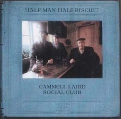 Half Man Half Biscuit - Cammell Laird Social Club