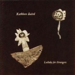 kathleen baird - Lullabye For Strangers