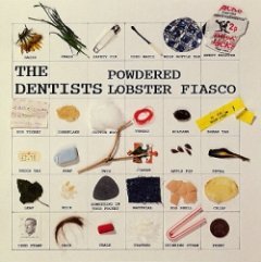 The Dentists - Powder Lobster Fiasco