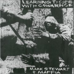 Mark Stewart And The Maffia - Learning To Cope With Cowardice - Director's Cut