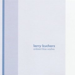 Larry Kucharz - Ambient Blue Washes