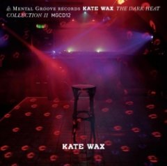 Kate Wax - The Dark Heat Collection II