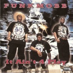 Funk Mobb - It Ain't 4 Play