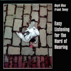 Boyd Rice - Easy Listening For The Hard Of Hearing