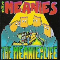 The Meanies - The Meanie Of Life