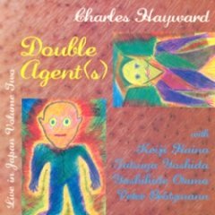 Charles Hayward - Double Agent(s) Live In Japan Volume Two