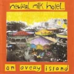 Neutral Milk Hotel - On Avery Island