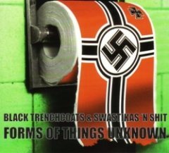 Forms of Things Unknown - Black Trenchcoats & Swastikas 'n Shit