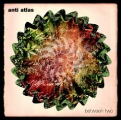 Anti Atlas - Between Two