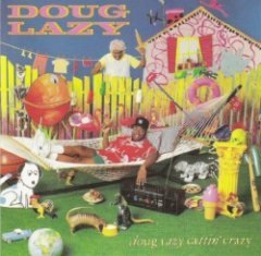 Doug Lazy - Doug Lazy Gettin' Crazy