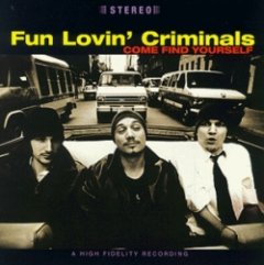 Fun Lovin' Criminals - Come Find Yourself