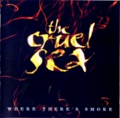 The Cruel Sea - Where There's Smoke