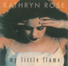 Kathryn Rose - My Little Flame