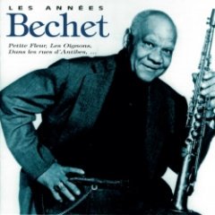 Sidney Bechet - Les Années Bechet