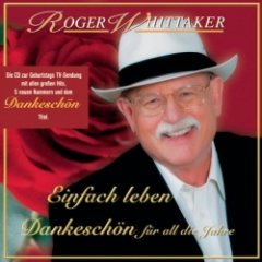 Roger Whittaker - Einfach leben - Best Of - Dankeschön für all die Jahre