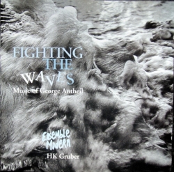 George Antheil - Fighting The Waves - Music Of George Antheil