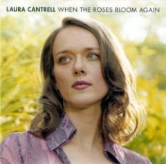 Laura Cantrell - When The Roses Bloom Again