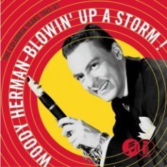 Woody Herman & His Orchestra - Blowin' Up A Storm: The Columbia Years 1945-1947